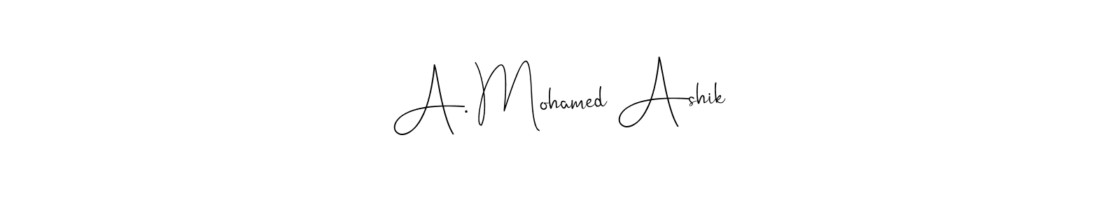 Design your own signature with our free online signature maker. With this signature software, you can create a handwritten (Andilay-7BmLP) signature for name A. Mohamed Ashik. A. Mohamed Ashik signature style 4 images and pictures png