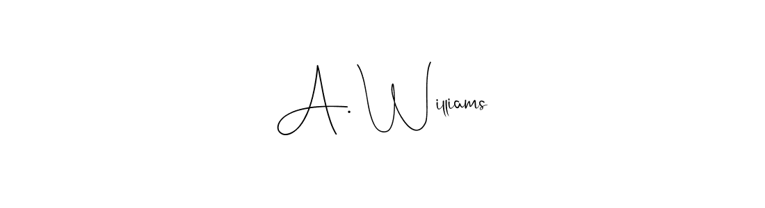 Make a short A. Williams signature style. Manage your documents anywhere anytime using Andilay-7BmLP. Create and add eSignatures, submit forms, share and send files easily. A. Williams signature style 4 images and pictures png