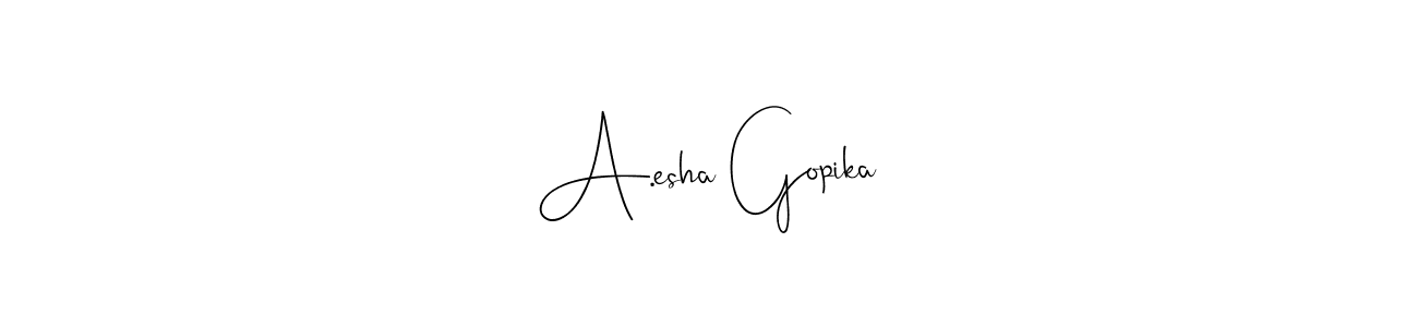 Create a beautiful signature design for name A.esha Gopika. With this signature (Andilay-7BmLP) fonts, you can make a handwritten signature for free. A.esha Gopika signature style 4 images and pictures png