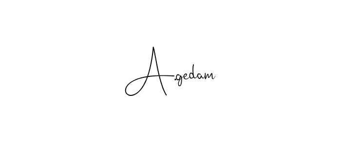 How to make A.gedam name signature. Use Andilay-7BmLP style for creating short signs online. This is the latest handwritten sign. A.gedam signature style 4 images and pictures png