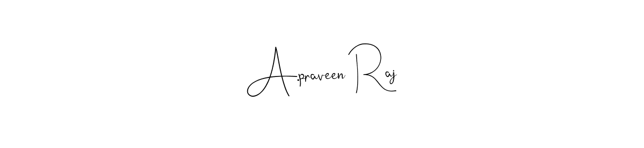 It looks lik you need a new signature style for name A.praveen Raj. Design unique handwritten (Andilay-7BmLP) signature with our free signature maker in just a few clicks. A.praveen Raj signature style 4 images and pictures png