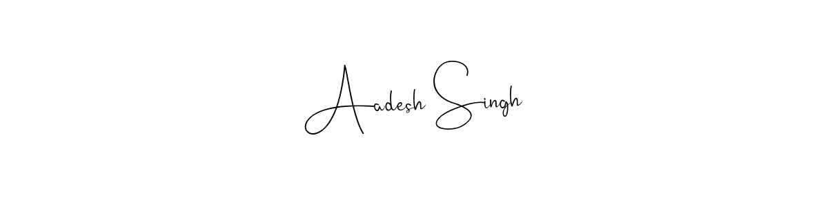 Also we have Aadesh Singh name is the best signature style. Create professional handwritten signature collection using Andilay-7BmLP autograph style. Aadesh Singh signature style 4 images and pictures png