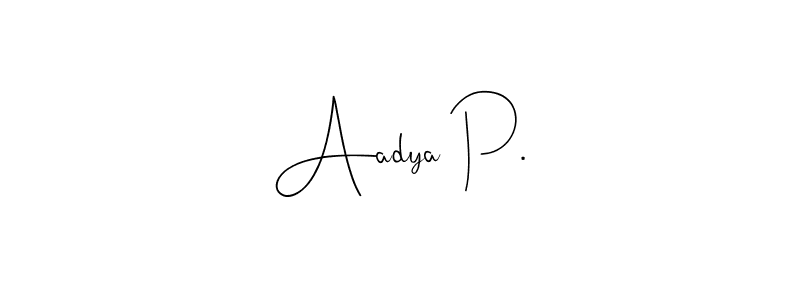 if you are searching for the best signature style for your name Aadya P.. so please give up your signature search. here we have designed multiple signature styles  using Andilay-7BmLP. Aadya P. signature style 4 images and pictures png