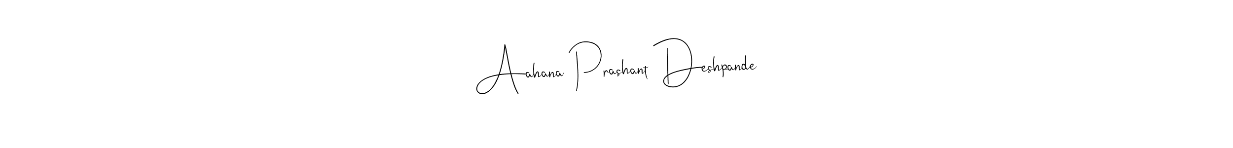 Also You can easily find your signature by using the search form. We will create Aahana Prashant Deshpande name handwritten signature images for you free of cost using Andilay-7BmLP sign style. Aahana Prashant Deshpande signature style 4 images and pictures png