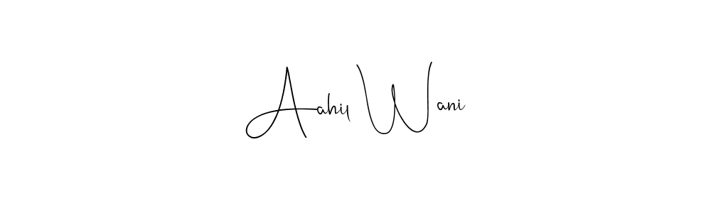 Make a beautiful signature design for name Aahil Wani. With this signature (Andilay-7BmLP) style, you can create a handwritten signature for free. Aahil Wani signature style 4 images and pictures png