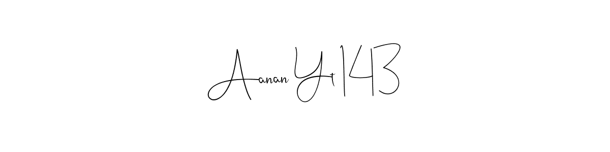 This is the best signature style for the Aanan Yt 143 name. Also you like these signature font (Andilay-7BmLP). Mix name signature. Aanan Yt 143 signature style 4 images and pictures png