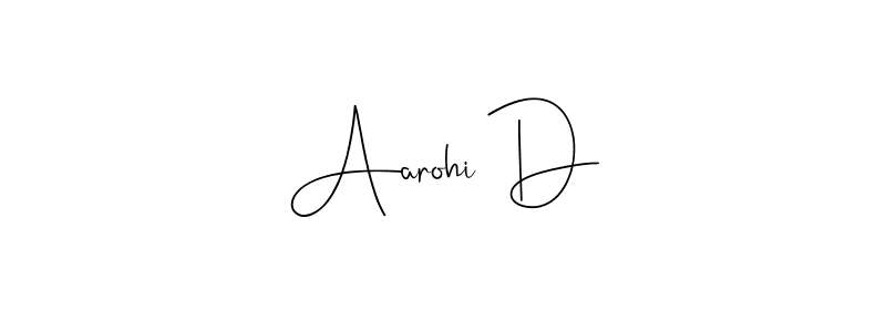 Aarohi D stylish signature style. Best Handwritten Sign (Andilay-7BmLP) for my name. Handwritten Signature Collection Ideas for my name Aarohi D. Aarohi D signature style 4 images and pictures png