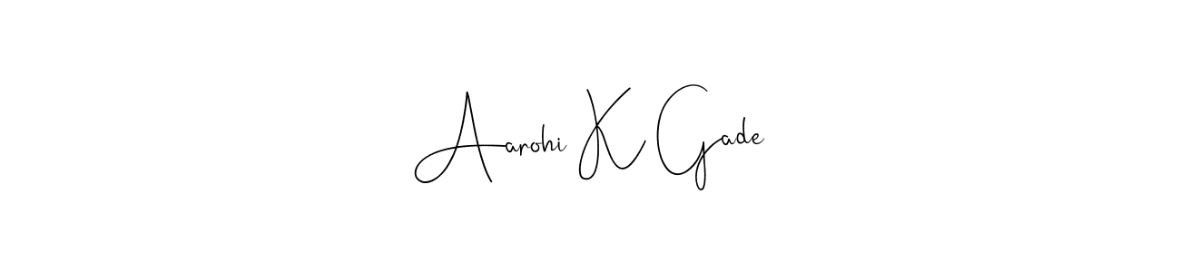 if you are searching for the best signature style for your name Aarohi K Gade. so please give up your signature search. here we have designed multiple signature styles  using Andilay-7BmLP. Aarohi K Gade signature style 4 images and pictures png