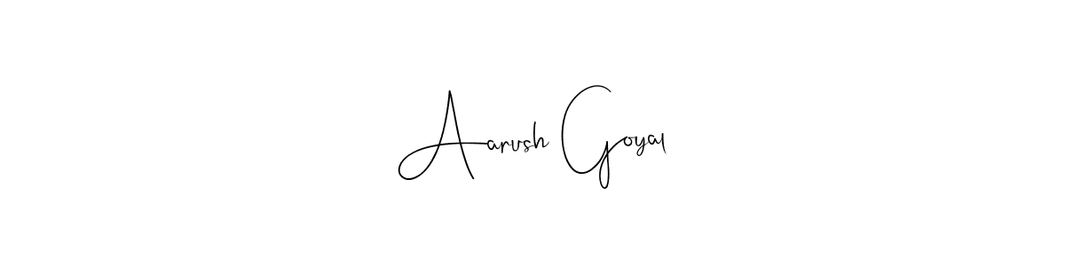 How to make Aarush Goyal name signature. Use Andilay-7BmLP style for creating short signs online. This is the latest handwritten sign. Aarush Goyal signature style 4 images and pictures png