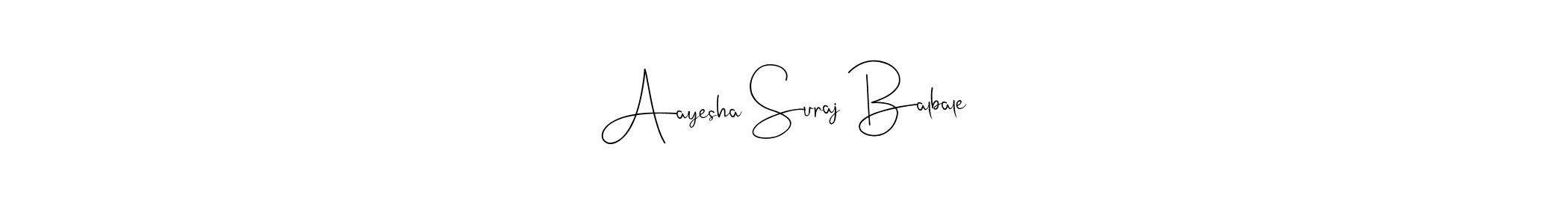 Make a short Aayesha Suraj Balbale signature style. Manage your documents anywhere anytime using Andilay-7BmLP. Create and add eSignatures, submit forms, share and send files easily. Aayesha Suraj Balbale signature style 4 images and pictures png