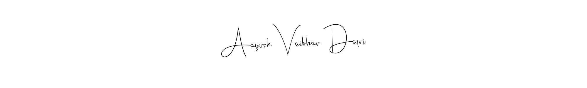 Design your own signature with our free online signature maker. With this signature software, you can create a handwritten (Andilay-7BmLP) signature for name Aayush Vaibhav Dalvi. Aayush Vaibhav Dalvi signature style 4 images and pictures png