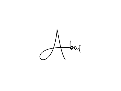 You should practise on your own different ways (Andilay-7BmLP) to write your name (Abat) in signature. don't let someone else do it for you. Abat signature style 4 images and pictures png