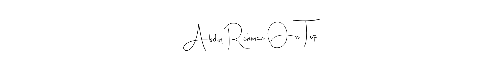 It looks lik you need a new signature style for name Abdul Rehman On Top. Design unique handwritten (Andilay-7BmLP) signature with our free signature maker in just a few clicks. Abdul Rehman On Top signature style 4 images and pictures png