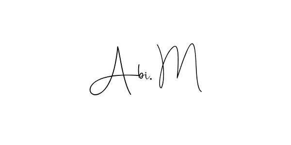 It looks lik you need a new signature style for name Abi. M. Design unique handwritten (Andilay-7BmLP) signature with our free signature maker in just a few clicks. Abi. M signature style 4 images and pictures png