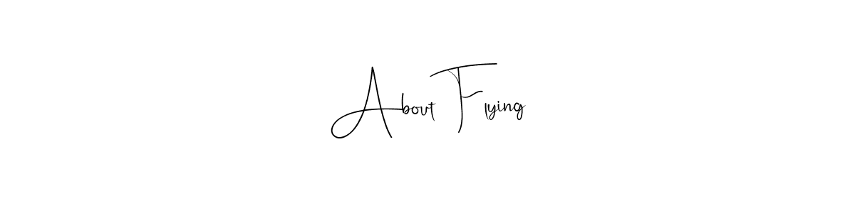 Design your own signature with our free online signature maker. With this signature software, you can create a handwritten (Andilay-7BmLP) signature for name About Flying. About Flying signature style 4 images and pictures png