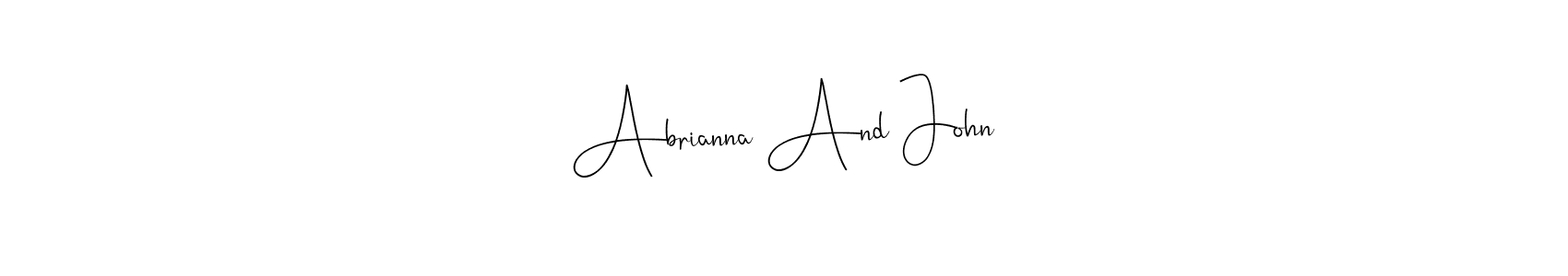 Create a beautiful signature design for name Abrianna And John. With this signature (Andilay-7BmLP) fonts, you can make a handwritten signature for free. Abrianna And John signature style 4 images and pictures png