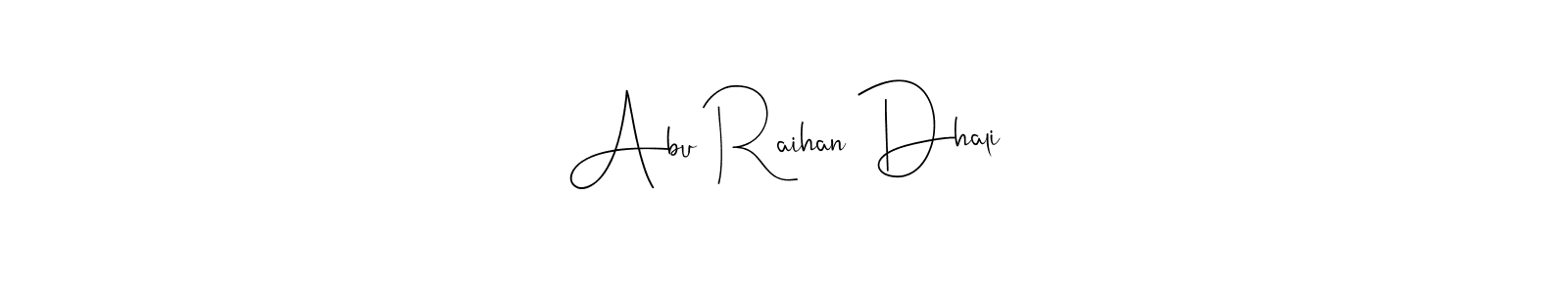 It looks lik you need a new signature style for name Abu Raihan Dhali. Design unique handwritten (Andilay-7BmLP) signature with our free signature maker in just a few clicks. Abu Raihan Dhali signature style 4 images and pictures png