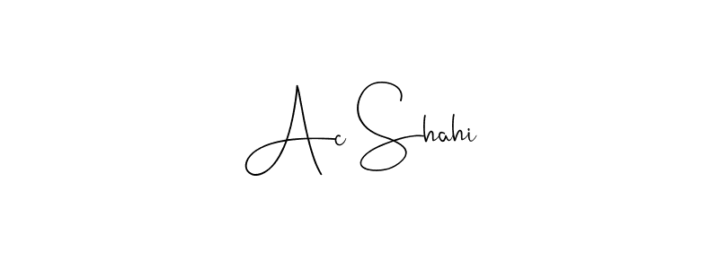 Also we have Ac Shahi name is the best signature style. Create professional handwritten signature collection using Andilay-7BmLP autograph style. Ac Shahi signature style 4 images and pictures png