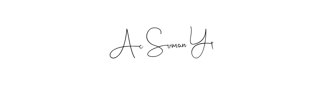 Also we have Ac Suman Yt name is the best signature style. Create professional handwritten signature collection using Andilay-7BmLP autograph style. Ac Suman Yt signature style 4 images and pictures png