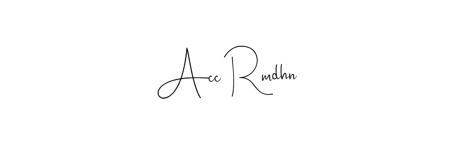 You should practise on your own different ways (Andilay-7BmLP) to write your name (Acc Rmdhn) in signature. don't let someone else do it for you. Acc Rmdhn signature style 4 images and pictures png