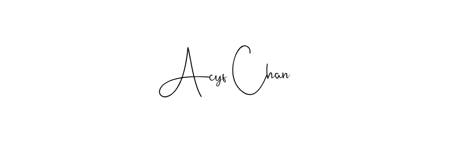 Make a beautiful signature design for name Acyf Chan. With this signature (Andilay-7BmLP) style, you can create a handwritten signature for free. Acyf Chan signature style 4 images and pictures png