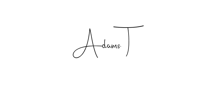 Also we have Adams T name is the best signature style. Create professional handwritten signature collection using Andilay-7BmLP autograph style. Adams T signature style 4 images and pictures png