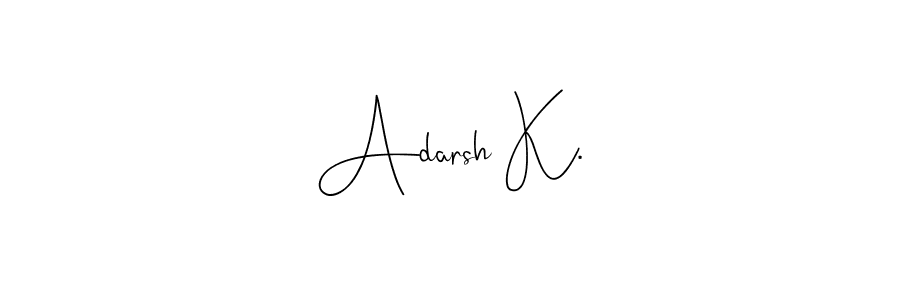 Make a beautiful signature design for name Adarsh K.. With this signature (Andilay-7BmLP) style, you can create a handwritten signature for free. Adarsh K. signature style 4 images and pictures png