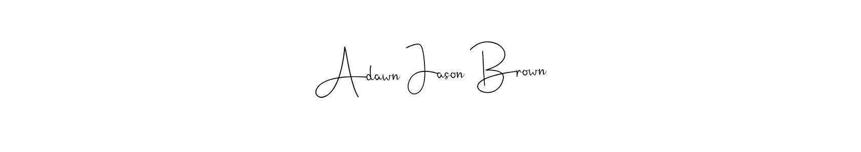 Use a signature maker to create a handwritten signature online. With this signature software, you can design (Andilay-7BmLP) your own signature for name Adawn Jason Brown. Adawn Jason Brown signature style 4 images and pictures png