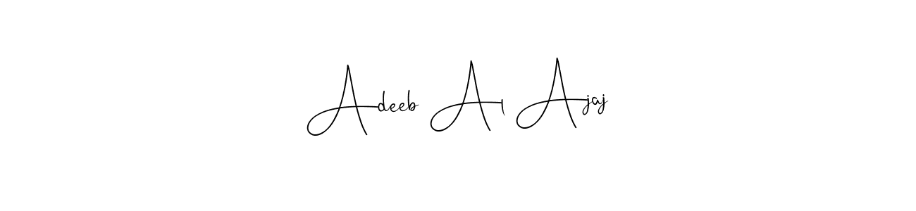 Adeeb Al Ajaj stylish signature style. Best Handwritten Sign (Andilay-7BmLP) for my name. Handwritten Signature Collection Ideas for my name Adeeb Al Ajaj. Adeeb Al Ajaj signature style 4 images and pictures png