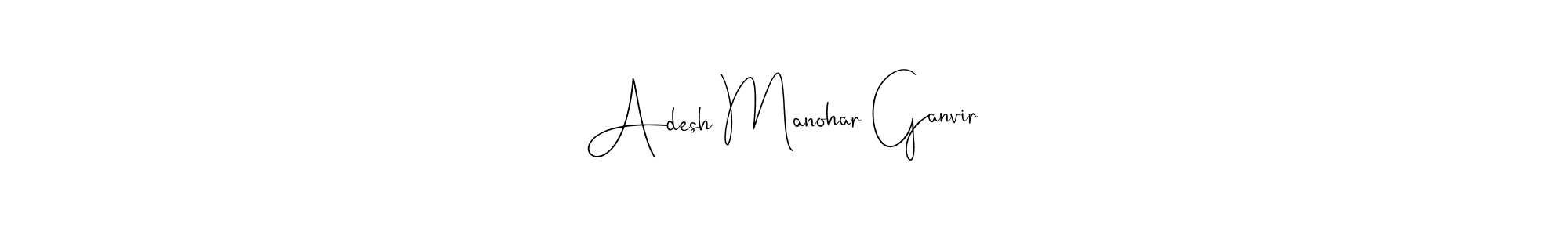 Make a beautiful signature design for name Adesh Manohar Ganvir. With this signature (Andilay-7BmLP) style, you can create a handwritten signature for free. Adesh Manohar Ganvir signature style 4 images and pictures png