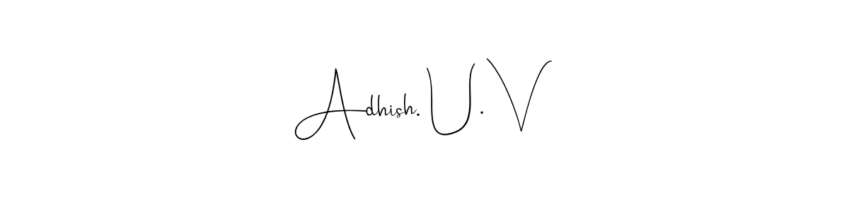 Adhish. U. V stylish signature style. Best Handwritten Sign (Andilay-7BmLP) for my name. Handwritten Signature Collection Ideas for my name Adhish. U. V. Adhish. U. V signature style 4 images and pictures png