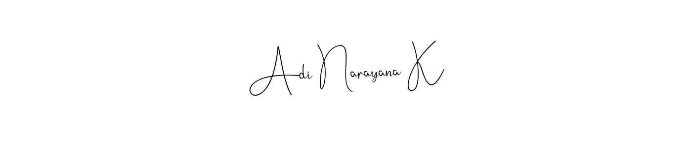 Make a short Adi Narayana K signature style. Manage your documents anywhere anytime using Andilay-7BmLP. Create and add eSignatures, submit forms, share and send files easily. Adi Narayana K signature style 4 images and pictures png