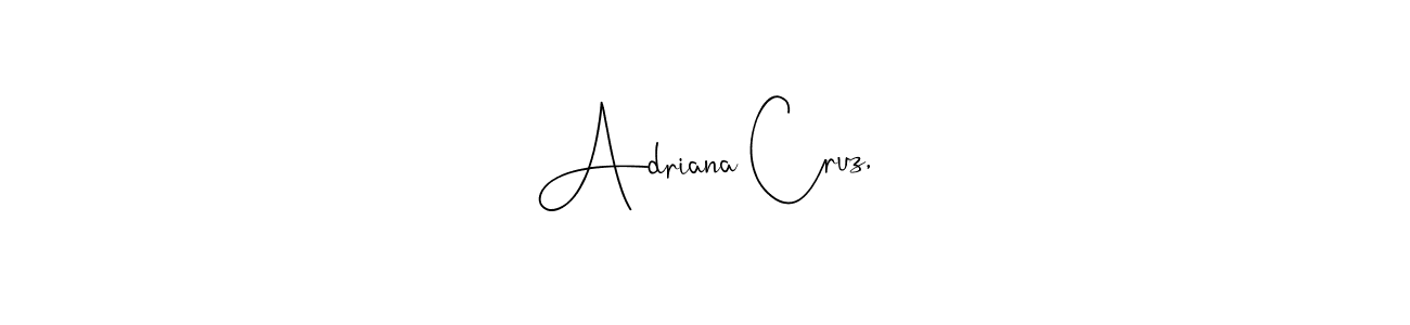 Create a beautiful signature design for name Adriana Cruz,. With this signature (Andilay-7BmLP) fonts, you can make a handwritten signature for free. Adriana Cruz, signature style 4 images and pictures png