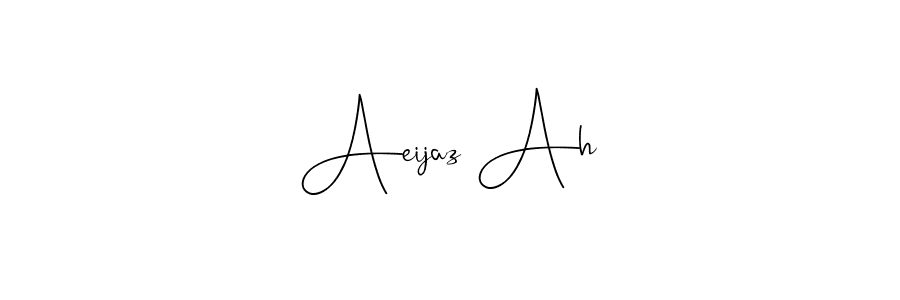 Make a beautiful signature design for name Aeijaz Ah. With this signature (Andilay-7BmLP) style, you can create a handwritten signature for free. Aeijaz Ah signature style 4 images and pictures png