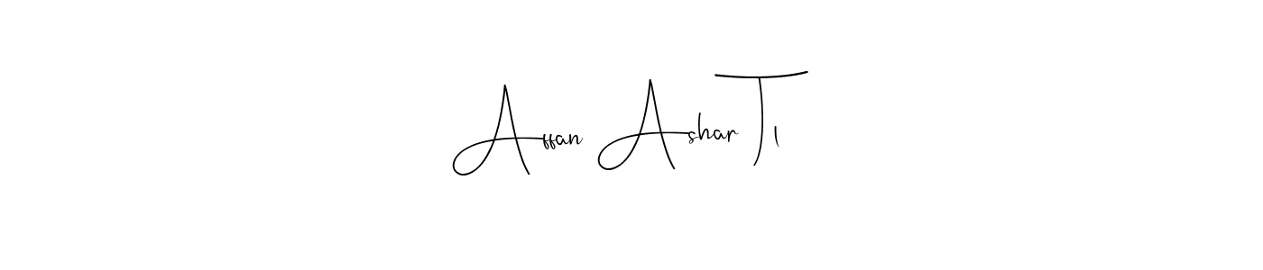 You should practise on your own different ways (Andilay-7BmLP) to write your name (Affan Ashar Tl) in signature. don't let someone else do it for you. Affan Ashar Tl signature style 4 images and pictures png