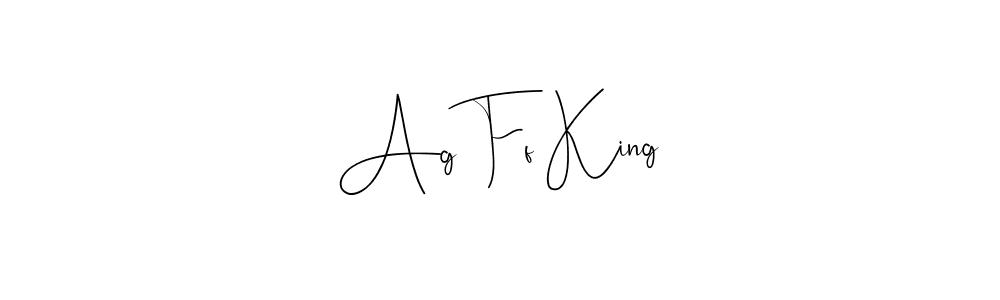 Make a beautiful signature design for name Ag Ff King. With this signature (Andilay-7BmLP) style, you can create a handwritten signature for free. Ag Ff King signature style 4 images and pictures png
