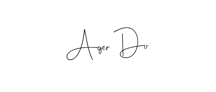 You should practise on your own different ways (Andilay-7BmLP) to write your name (Ager Du) in signature. don't let someone else do it for you. Ager Du signature style 4 images and pictures png