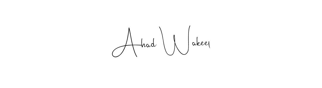 Also we have Ahad Wakeel name is the best signature style. Create professional handwritten signature collection using Andilay-7BmLP autograph style. Ahad Wakeel signature style 4 images and pictures png