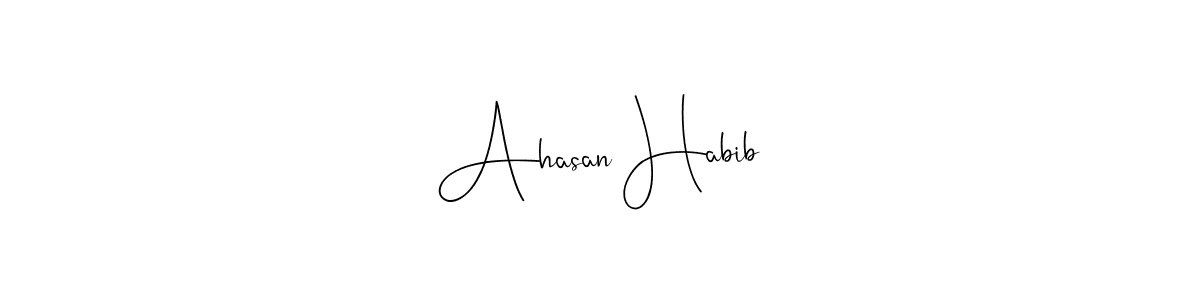 Make a beautiful signature design for name Ahasan Habib. With this signature (Andilay-7BmLP) style, you can create a handwritten signature for free. Ahasan Habib signature style 4 images and pictures png