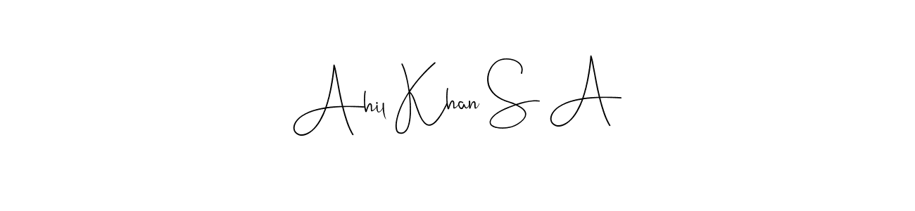 Create a beautiful signature design for name Ahil Khan S A. With this signature (Andilay-7BmLP) fonts, you can make a handwritten signature for free. Ahil Khan S A signature style 4 images and pictures png