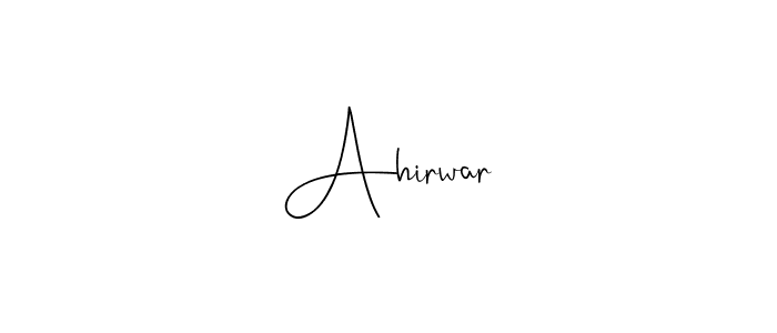 Create a beautiful signature design for name Ahirwar. With this signature (Andilay-7BmLP) fonts, you can make a handwritten signature for free. Ahirwar signature style 4 images and pictures png