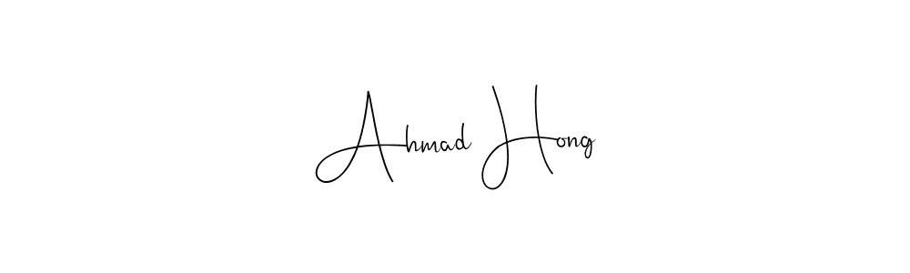 How to make Ahmad Hong name signature. Use Andilay-7BmLP style for creating short signs online. This is the latest handwritten sign. Ahmad Hong signature style 4 images and pictures png