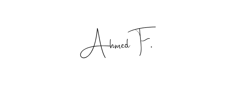 How to make Ahmed F. name signature. Use Andilay-7BmLP style for creating short signs online. This is the latest handwritten sign. Ahmed F. signature style 4 images and pictures png