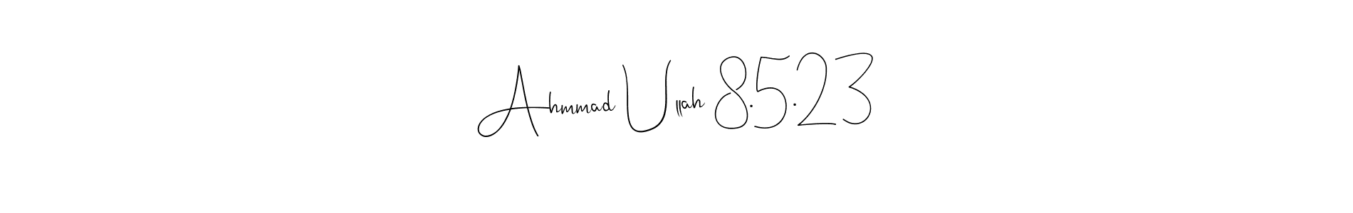 You can use this online signature creator to create a handwritten signature for the name Ahmmad Ullah 8.5.23. This is the best online autograph maker. Ahmmad Ullah 8.5.23 signature style 4 images and pictures png