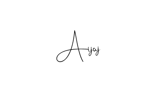 Create a beautiful signature design for name Aijaj. With this signature (Andilay-7BmLP) fonts, you can make a handwritten signature for free. Aijaj signature style 4 images and pictures png