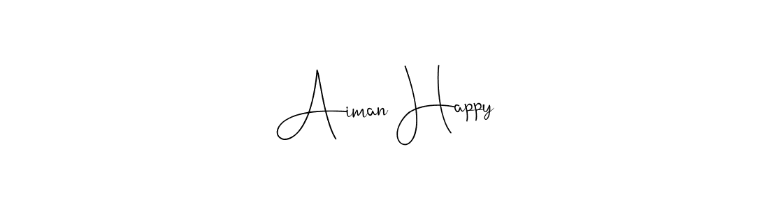 Also we have Aiman Happy name is the best signature style. Create professional handwritten signature collection using Andilay-7BmLP autograph style. Aiman Happy signature style 4 images and pictures png