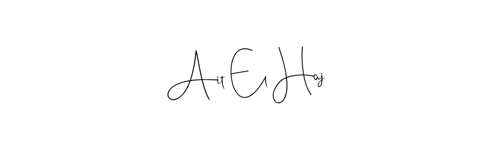 Make a beautiful signature design for name Ait El Haj. Use this online signature maker to create a handwritten signature for free. Ait El Haj signature style 4 images and pictures png