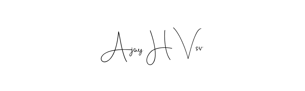 Create a beautiful signature design for name Ajay H Vsv. With this signature (Andilay-7BmLP) fonts, you can make a handwritten signature for free. Ajay H Vsv signature style 4 images and pictures png