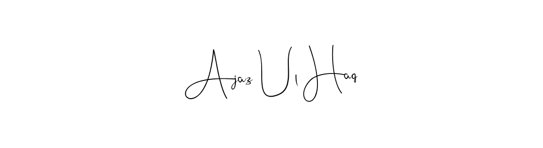 How to make Ajaz Ul Haq name signature. Use Andilay-7BmLP style for creating short signs online. This is the latest handwritten sign. Ajaz Ul Haq signature style 4 images and pictures png