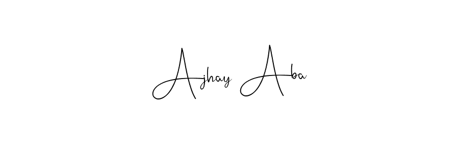 Ajhay Aba stylish signature style. Best Handwritten Sign (Andilay-7BmLP) for my name. Handwritten Signature Collection Ideas for my name Ajhay Aba. Ajhay Aba signature style 4 images and pictures png